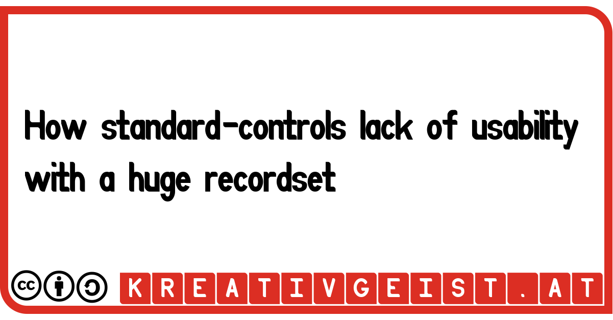 How standard-controls lack of usability with a huge recordset