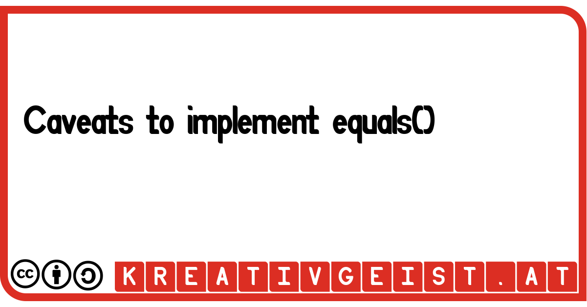 Caveats to implement equals()
